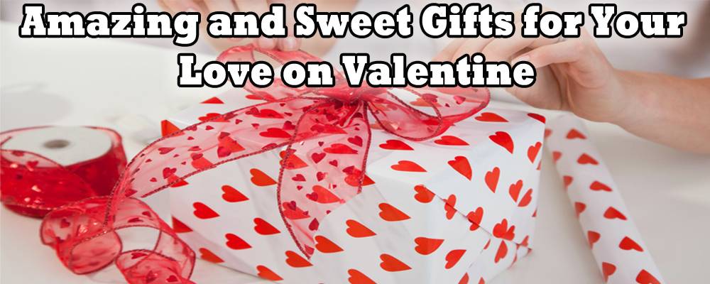 Amazing and Sweet Gifts for your Love on Valentine