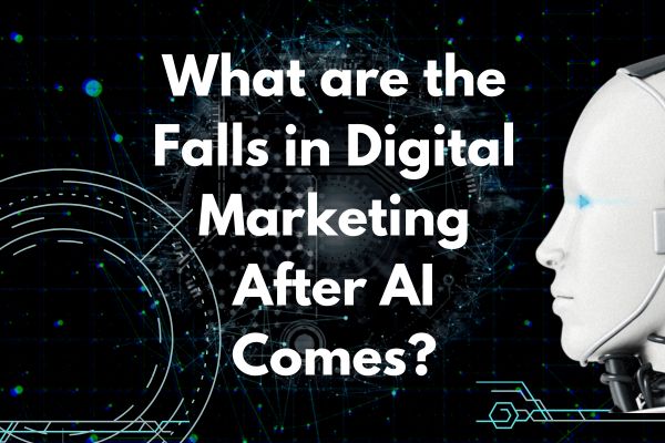 What are the Falls in Digital Marketing After AI Comes? - letsdiskuss