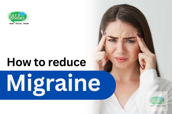 How to Reduce Migraine? - Letsdiskuss