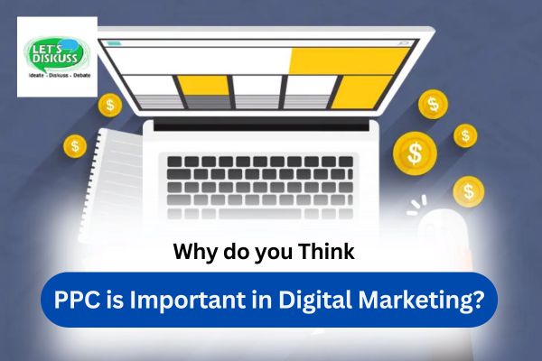 Why do you Think PPC is Important in Digital Marketing?