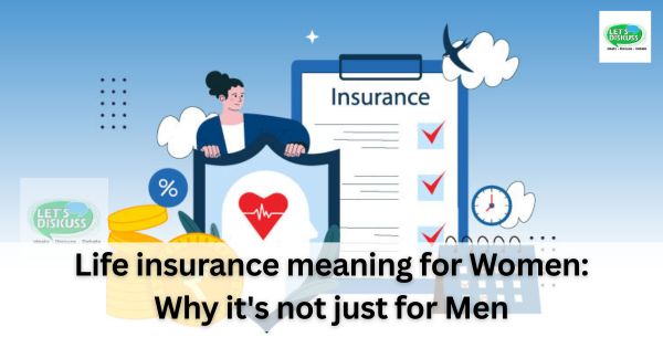 Life insurance meaning for Women: Why it's not just for Men