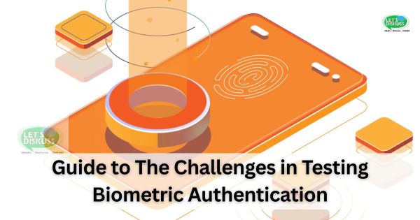 Guide to The Challenges in Testing Biometric Authentication