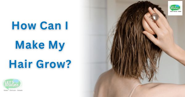 How Can I Make My Hair Grow?