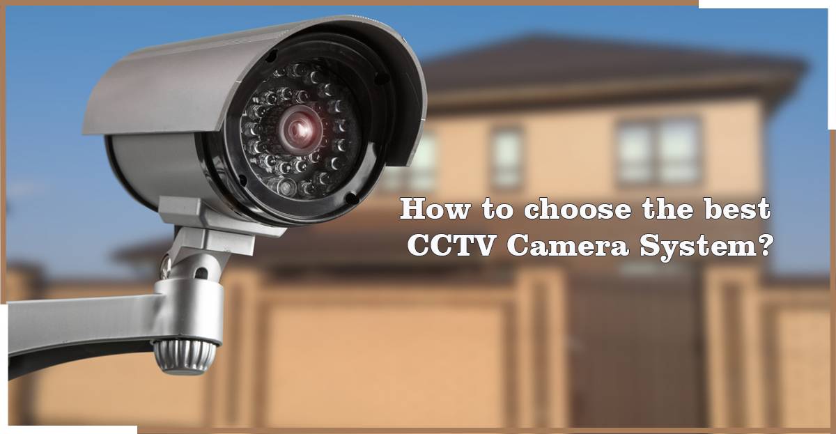 Tips to Choose Best CCTV Security Camera System for Home