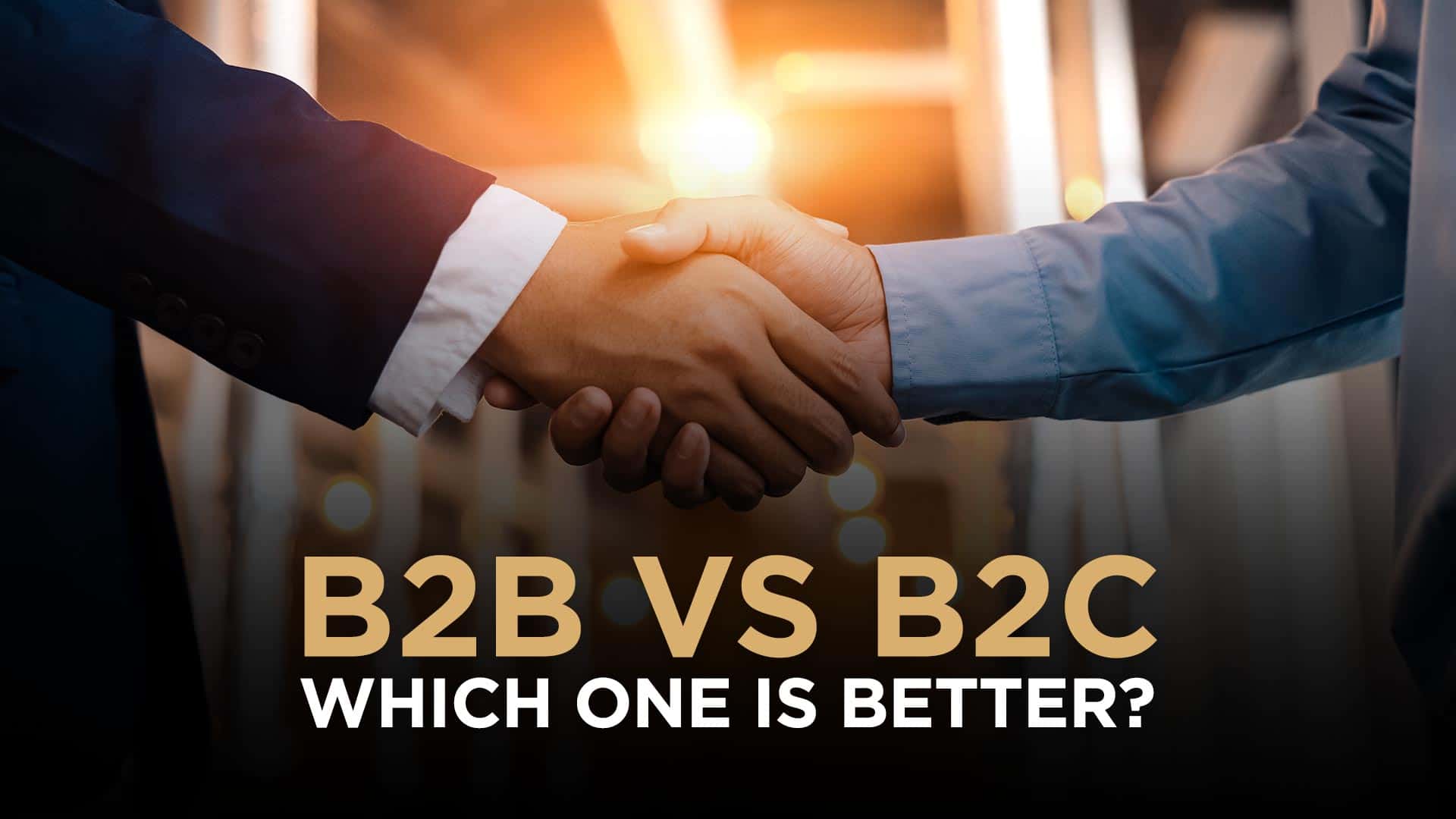 B2B vs. B2C: Understand the Key Differences