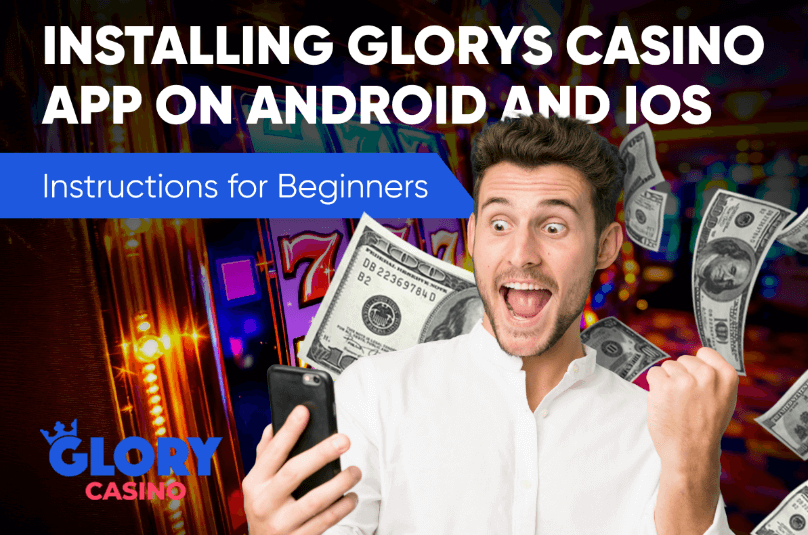 All about Glorys Casino App: How to Download, Install, Set Up Quickly