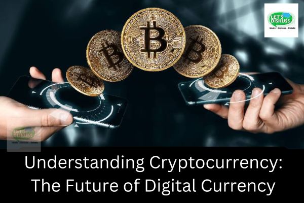 Understanding Cryptocurrency: The Future of Digital Currency