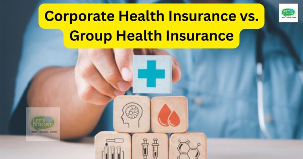 Corporate Health Insurance vs. Group Health Insurance: What's the Difference?