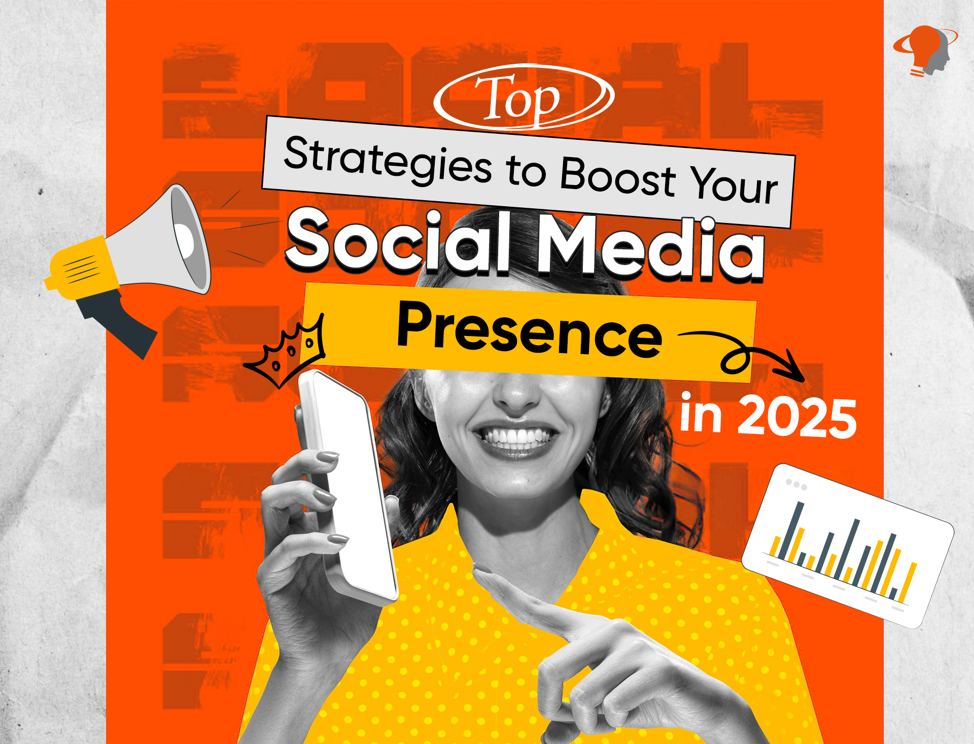 Top Strategies to Boost Your Social Media Presence in 2025